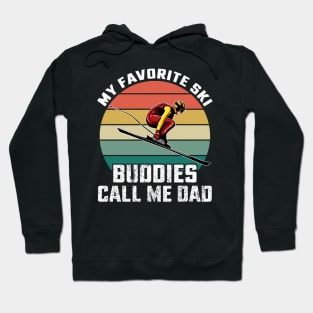 My Favorite Ski Buddies Call me Dad Hoodie